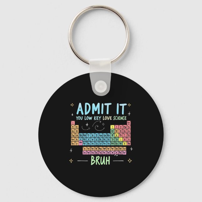 Admit It You Low Key Love Science Teacher Periodic Key Ring (Front)