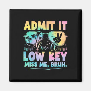 Admit It Youll Low Key Miss Me Bruh Tie Dye Beach Magnet