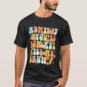 Admit It You'll Low Key Miss Me Bruh We Out Funny  T-Shirt