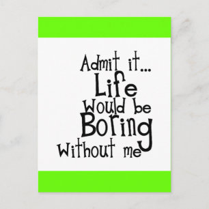 ADMIT LIFE WOULD BORING WITHOUT MEE FUNNY LAUGHS POSTCARD