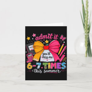 Admit miss 6-7 times this summer last day funny card