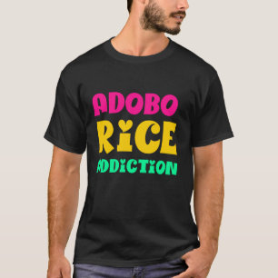 Adobo Rice Addiction Funny Filipino Foodie T-Shirt