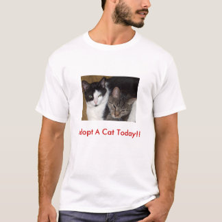 Adopt A Cat Today!!  T-Shirt