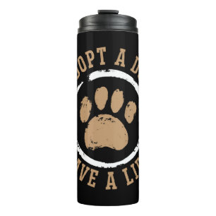 Adopt A Dog Save A Life Animal Rights Dog Rescue Thermal Tumbler