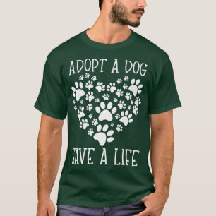 Adopt a Dog Save a Life Rescue Animals Rescue T-Shirt