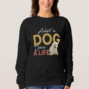 Adopt A Dog Save A Life Rescue Bichon Frise Sweatshirt