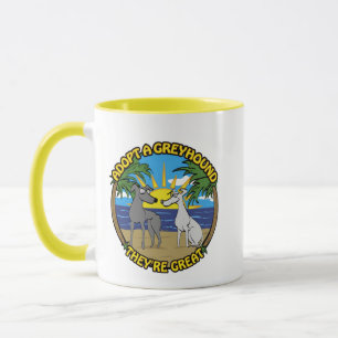 ADOPT A GREYHOUND THEY'RE GREAT MUG