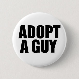 Adopt a guy 6 cm round badge