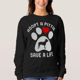Adopt A Pittie Save A Life Pitbull Dog Rescue Sweatshirt