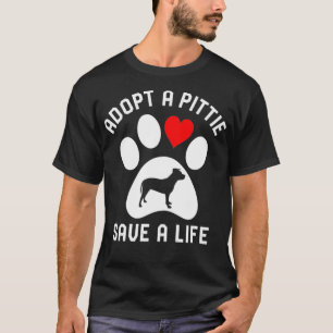 Adopt A Pittie Save A Life - Pitbull Dog Rescue T-Shirt