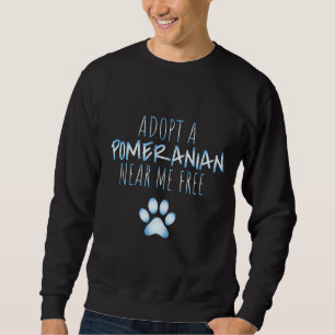 Adopt A Pomeranian Near Me Free Pomeranian Dog Lov Sweatshirt