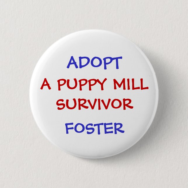 ADOPT, A PUPPY MILL SURVIVOR 6 CM ROUND BADGE (Front)