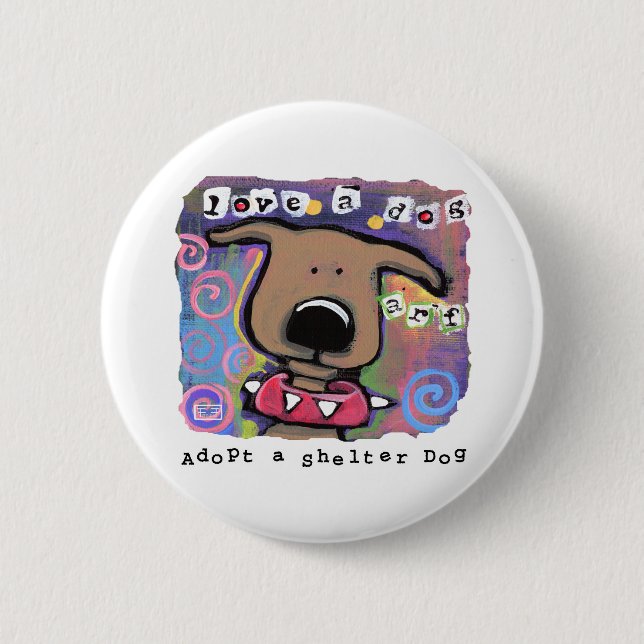 Adopt a shelter dog, Love a dog 6 Cm Round Badge (Front)