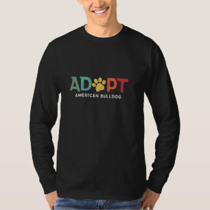 Adopt A Shelter Pet American Bulldog Dog Animal Re T-Shirt