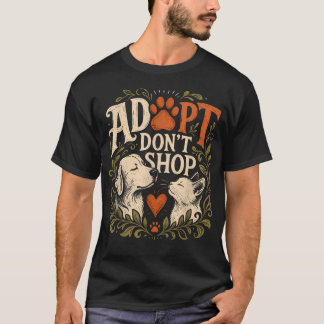 Adopt Adopt Don39T Shop Funny Animal T-Shirt