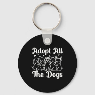 Adopt All The Dogs Animal Rights Dog Rescue Key Ring