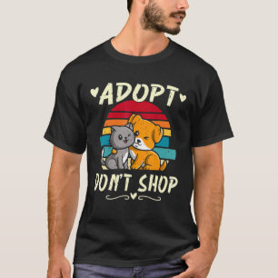 Adopt Don T Shop Animals Dog Cat Adoption Pet T-Shirt