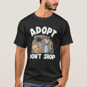 Adopt Don t Shop Trash Garbage Panda Racoon 4 T-Shirt