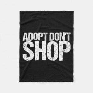 Adopt Don't Shop As An Animal Rescue  Fleece Blanket