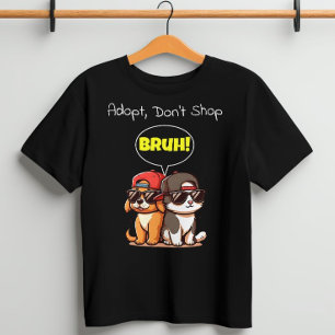 Adopt, Don't Shop, Bruh! Cute, Cool, Funny T-Shirt
