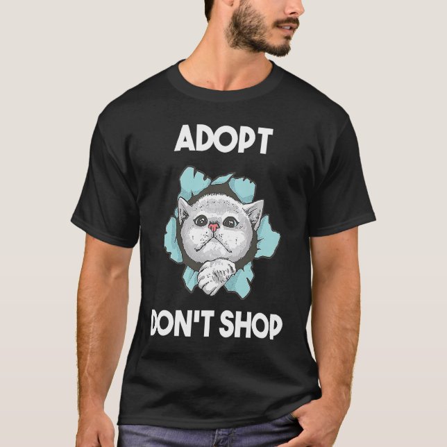 Adopt don't shop  Cats  1 T-Shirt (Front)