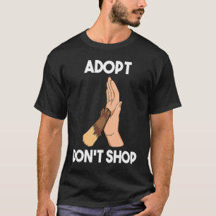 Adopt don't shop  Cats T-Shirt