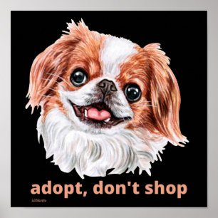ADOPT, DON'T SHOP (Japanese Chin Spaniel) cute dog Poster