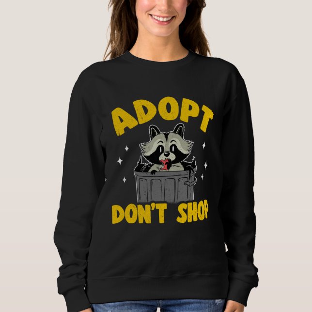 Adopt Don't Shop Racoon 3 Sweatshirt (Front)