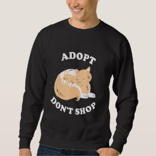 Adopt Dont Shop Save Animals Rescue Strays 1 Sweatshirt