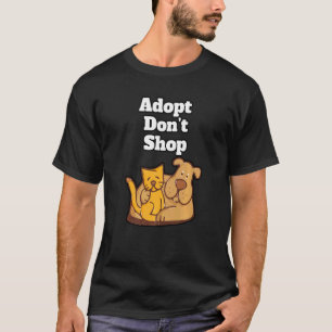 Adopt Donu2019t Shop Pets Animal Shelter Compan T-Shirt