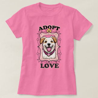 Adopt Love (Adopt a Dog)  T-Shirt