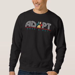 Adopt Save A Pet Cat Dog Animal Rescue Shelter Dog Sweatshirt