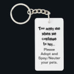 Adopt Spay Neuter Quote Keychain<br><div class="desc">Pets - adopt and spay/neuter quote keychain. Pet overpopulation is a serious problem throughout the world. Does it break your heart to see dogs, cats and other animals bred and sold in pet stores when there are so many pets in animal shelters that need homes? Does it break your heart...</div>
