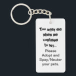 Adopt Spay Neuter Quote Keychain<br><div class="desc">Pets - adopt and spay/neuter quote keychain. Pet overpopulation is a serious problem throughout the world. Does it break your heart to see dogs, cats and other animals bred and sold in pet stores when there are so many pets in animal shelters that need homes? Does it break your heart...</div>
