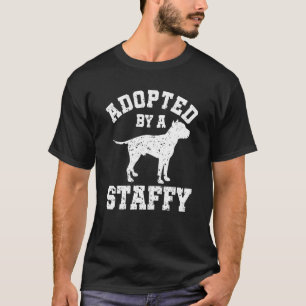 Adopted By A Staffy Staffordshire Bull Terrier T-Shirt