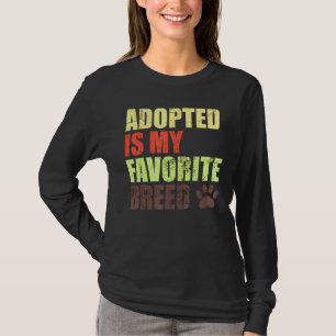 Adopted Is My Favorite Breed - Rescued Is My Favor T-Shirt