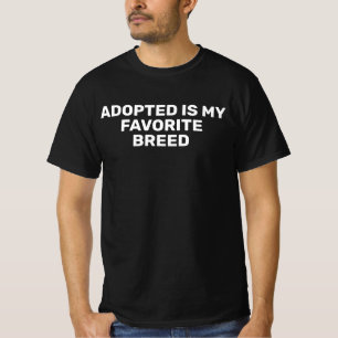 Adopted Is My Favorite Breed T-Shirt