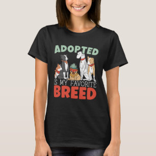 Adopted Is My Favourite Breed Animal Rights Animal T-Shirt