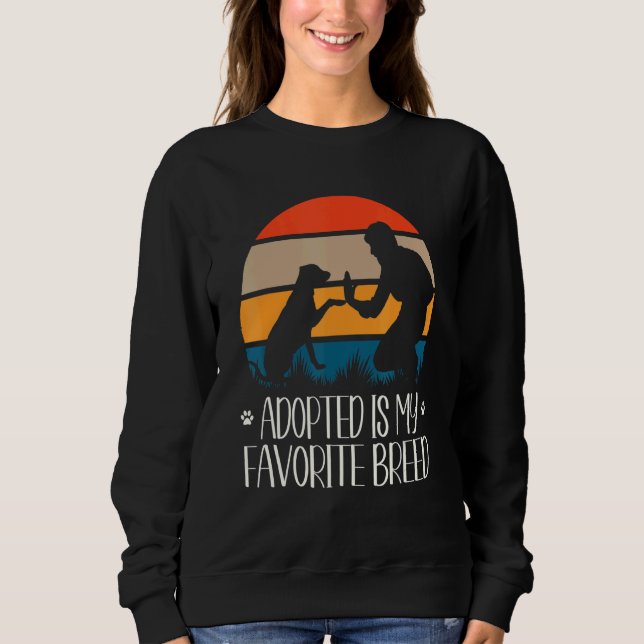 Adopted Is My Favourite Breed Five High For Rescue Sweatshirt (Front)