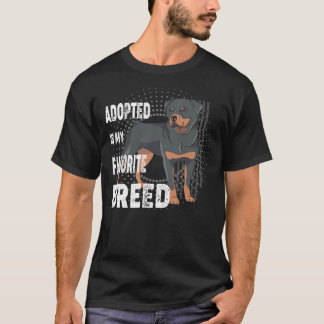 Adopted Is My Favourite Breed Rottweiler Lovers T-Shirt