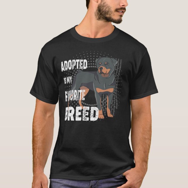 Adopted Is My Favourite Breed Rottweiler Lovers T-Shirt (Front)