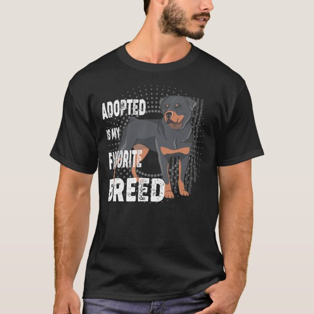 Adopted Is My Favourite Breed Rottweiler Lovers T-Shirt (Front)