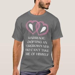 Adopting an Overgrown Man Funny Bride Humour Wife T-Shirt