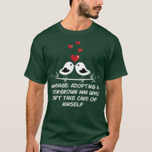 Adopting an Overgrown Man Funny Bride Humour Wife T-Shirt