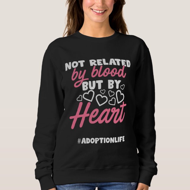 Adoption Announcement Day Family  By Heart Sweatshirt (Front)