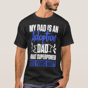 Adoption Announcement Day Power Dad Family T-Shirt