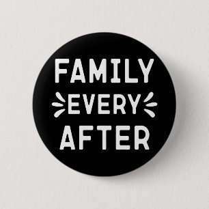 Adoption Gift Family, Family Every After 6 Cm Round Badge