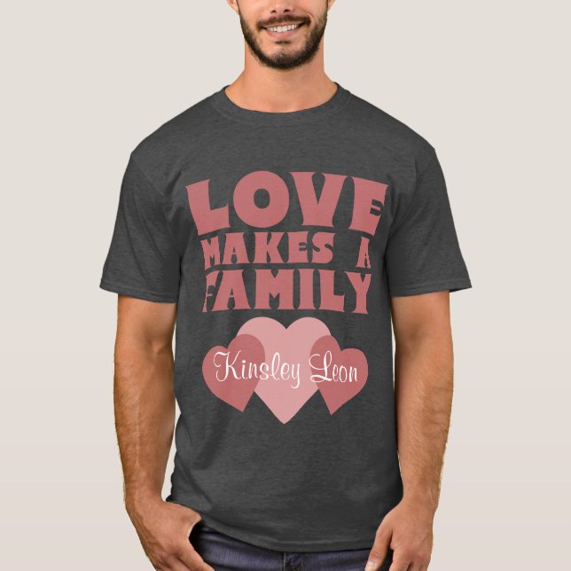 Adoption Hearts "Love Makes A Family" Parents T-Shirt (Front)