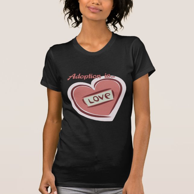 Adoption is Love T-Shirt (Front)