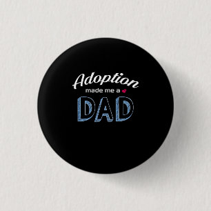 Adoption Made me a Dad Love Shirt_Happiness Being 3 Cm Round Badge
